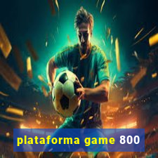 plataforma game 800